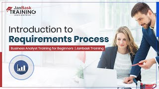 Introduction to Requirements Process | Business Analyst Training for Beginners | Janbask Training