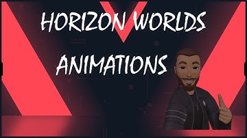 Animation, A Horizon Worlds Tutorial