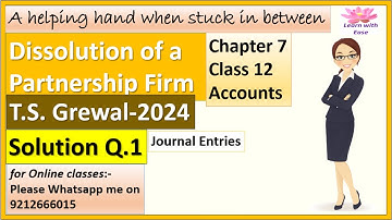 Dissolution of Partnership Firm| T S Grewal 2024| Q 1| Ch7| Class 12| ACCOUNTS| @learnwithease