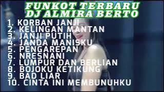 FUNKOT TERBARU DJ ALMIRA BERTO || FUNKOT KORBAN JANJI || FUNKOT KELINGAN MANTAN