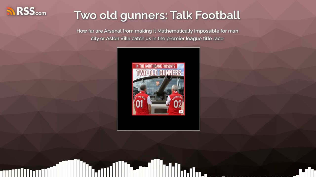 How far are Arsenal from making it Mathematically Impossible for man city or Aston Villa...