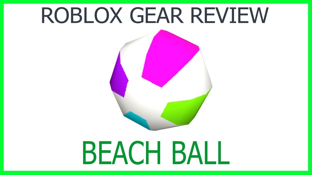 Roblox Gear Review 7 Beach Ball Youtube - roblox beach ball