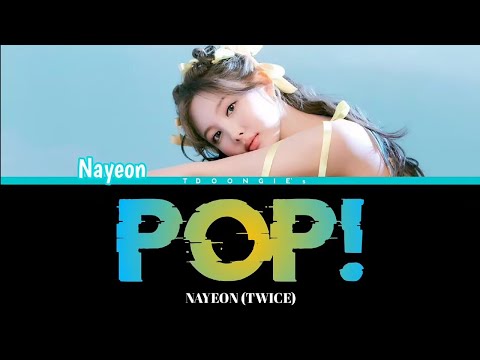 NAYEON (나연) -'POP! 팝!' Lyrics 가사 (COLOR CODED LYRICS HAN/ROM/ENG + M/V)