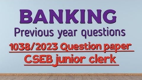 CSEB junior clerk - Banking previous year question answers from question paper code 1038/2023