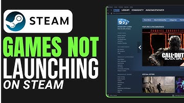 How To Fix Steam Games Not Launching - Easy Guide