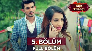 Aşk Tuzağı Hint Dizisi 5. Bölüm