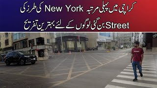 New York Ki Tarz Ki Street Ban Gaye Karachi Mein New York Street New Tourist Place