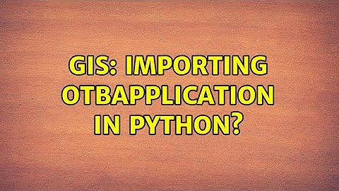 GIS: Importing otbApplication in Python? (2 Solutions!!)