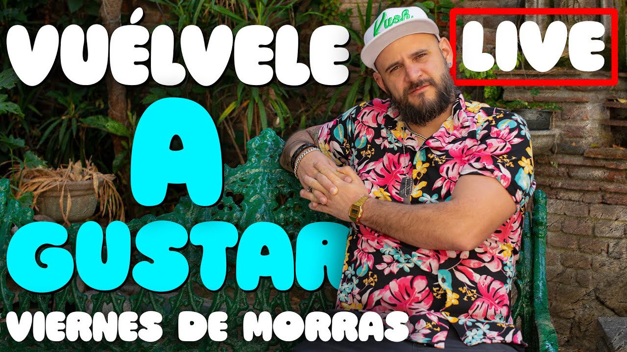 ¿Cómo re-prender a un hombre? - LIVE - Viernes de Morras