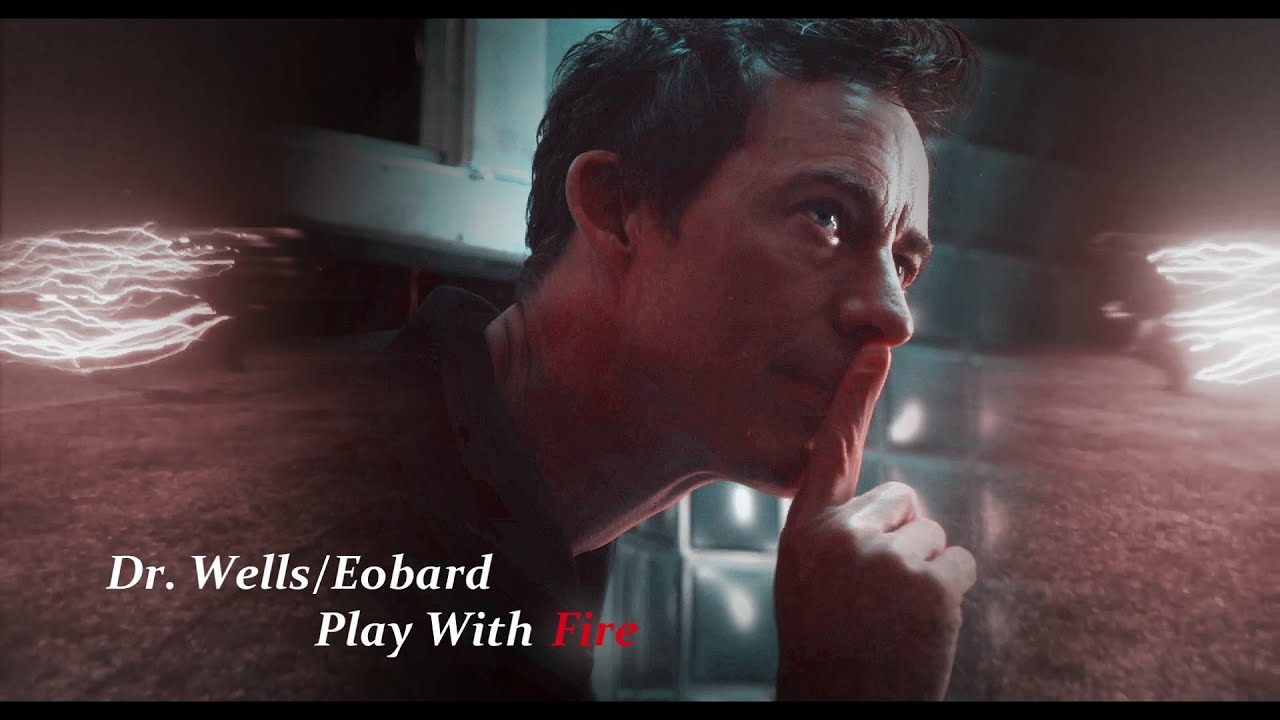 Dr  Wells | Play with Fire