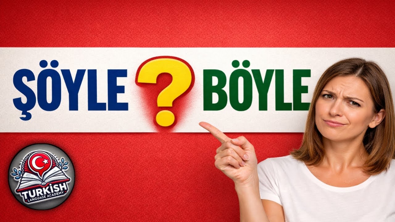 Şöyle vs Böyle | What’s the Difference in Turkish? (With Examples)