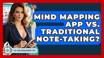 Mind Mapping App Vs. Traditional Note-Taking? - The Time Management Pro