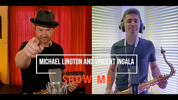 SHOW ME (Michael Lington and Vincent Ingala)