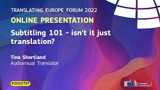 #2022TEF - Online presentation #3 - Subtitling 101 - isn't it just translation?