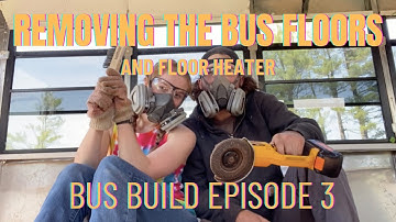 Bus Build Episode 3: Removing the bus floors and heater