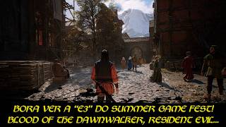 BORA ASSISTIR A "E3" DA SUMMER GAME FEST! Bloof of the Dawnwalker, Resident Evil...e mais