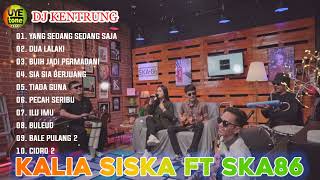 YANG SEDANG SEDANG SAJA - KALIA SISKA ft SKA86 KENTRUNG VERSION/ FULL ALBUM TERBARU 2022