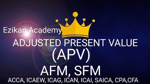 ADJUSTED PRESENT VALUE (APV)