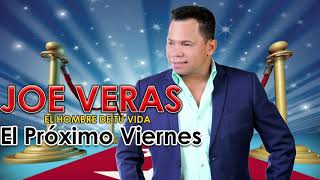 Joe Veras \/ El Próximo Viernes