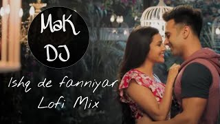 Ishq De Fanniyar Lofi Mix @LofiGirl@ASHU07  | [Vibes-Vol.5]-Mak DJ | Fukrey Returns