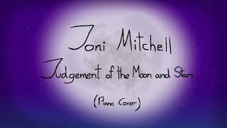 Joni Mitchell - Judgement of the Moon and Stars (Piano Cover)