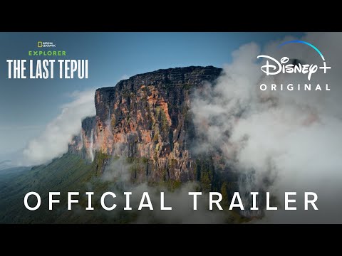 Explorer: The Last Tepui | Official Trailer | Disney+