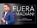 FUERA MADIÁN! - Pastor Juan Carlos Harrigan