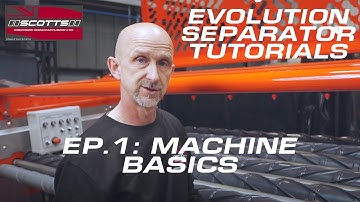 Scotts Evolution Separator Tutorials - Episode 1 - Machine Basics