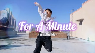 「WizTheMc - For A Minute / Choreography by Ten'by」