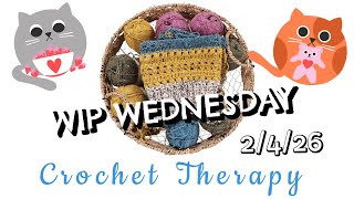 WIP WEDNESDAY 2/4/26 @CrochetTherapy