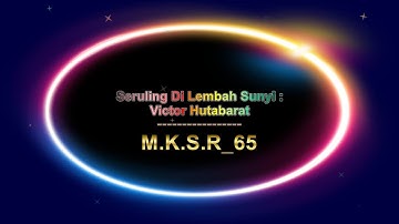 Seruling Di Lembah Sunyi - Victor Hutabarat ( Video Lirik Tahun 1970an )