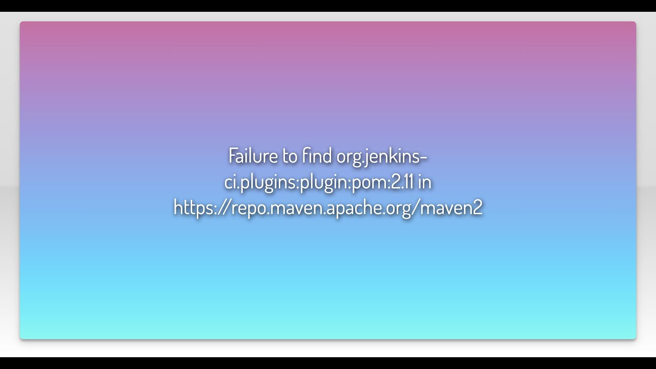 Failure to find org.jenkins-ci.plugins:plugin:pom:2.11 in https://repo ...