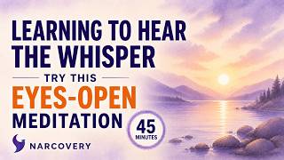 Learning to Hear The Whisper: An Eyes Open Meditation