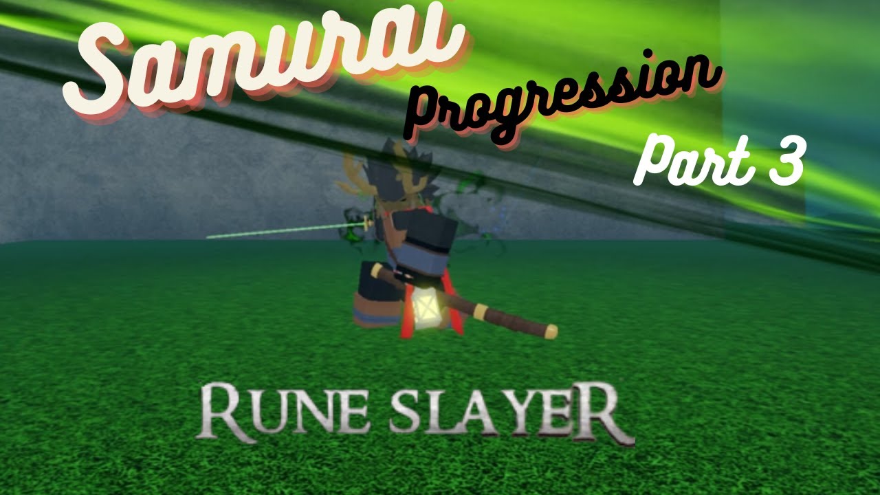 Samurai Rune Rune Slayers Samurai Progression 3 - YouTube