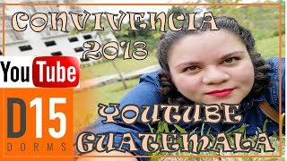  D15 Dorms - Convivencia Youtubers Guatemala 2018 | GordyBella
