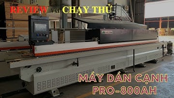 ✅ Review Chi Tiết và Chạy Thử Máy Dán Cạnh PRO-800AH Cao Cấp Của Holztek