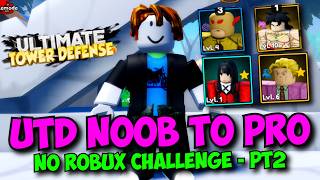 (PT 2) Noob to Pro in Ultimate Tower Defense with ZERO ROBUX!