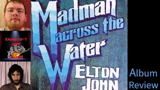 Madman Across the Water Album Review (Journey Through Elton John w/Scott & Nick)