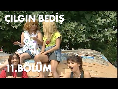 Çılgın Bediş 11.Bölüm - Full Bölüm