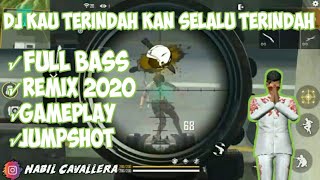DJ KAU TERINDAH KAN SELALU TERINDAH VERSI FREE FIRE √FULL BASS √REMIX2020