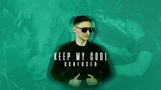 Confused - Keep My Cool