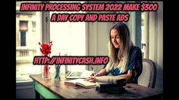 Infinity Processing System 2022 Make $300 A Day Copy And Paste Ads