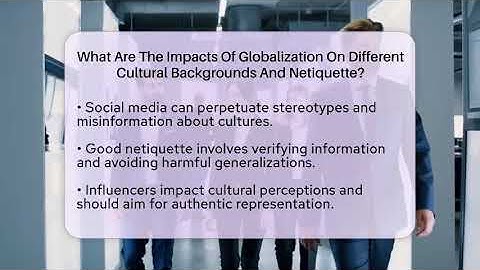 What Are The Impacts Of Globalization On Different Cultural Backgrounds And Netiquette?