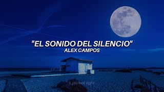 Video thumbnail of "EL SONIDO DEL SILENCIO - ALEX CAMPOS (LETRA)"