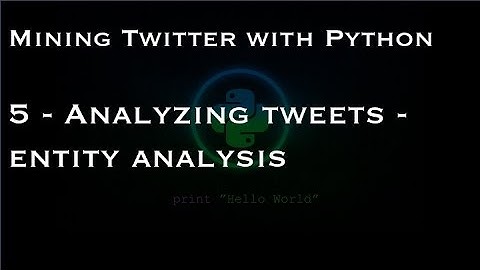 Mining Twitter with Python : 5 - Analyzing tweets - entity analysis