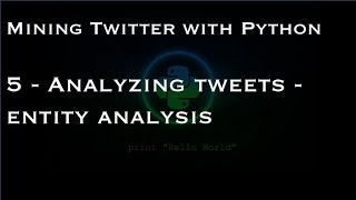 Mining Twitter with Python : 5 - Analyzing tweets - entity analysis