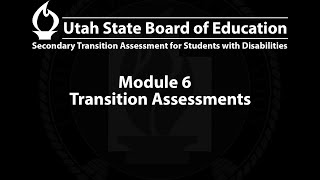 20250326 Module 6 - Transition Assessments (Drafted by DT)