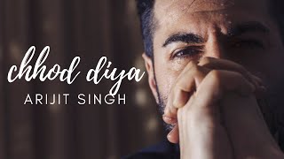 Sad Songs(Lyrics) | Hindi Sad Songs | Heart Touching Sad Songs | Chhod Diya| Arijit Singh
