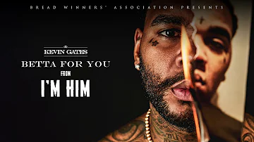 Kevin Gates - Betta For You [Official Audio]