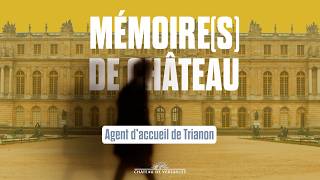Mémoire(s) de Château : "Agent d'accueil et de surveillance à Trianon"